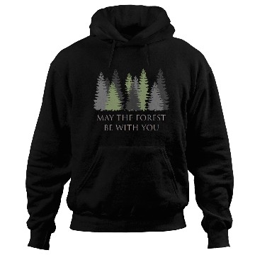 Discover May The Forest Be With You Hoodies