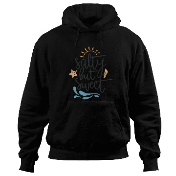 Discover Salty But Sweet Hoodies
