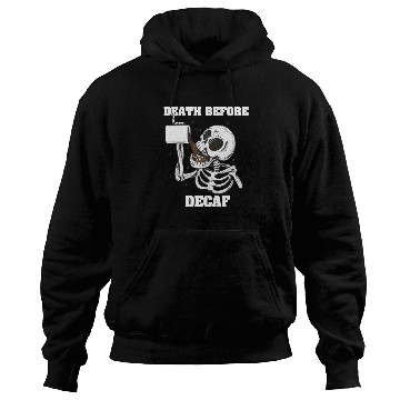 Discover Death before Decaf - Coffee Love Hoodies