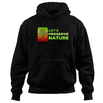 Discover Lets preserve Nature nostalgia Hoodies