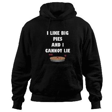 Discover I Like Big Pies & I Cannot Lie Funny Thanksgiving Hoodies