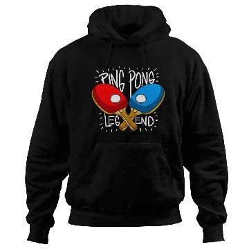 Discover Table Tennis Legend Ping Pong Lovers Hoodies