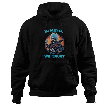 Discover In Metal We Trust Hoodies