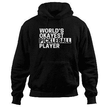 Discover Pickleball World s Okayest Pickleball Player Hoodies