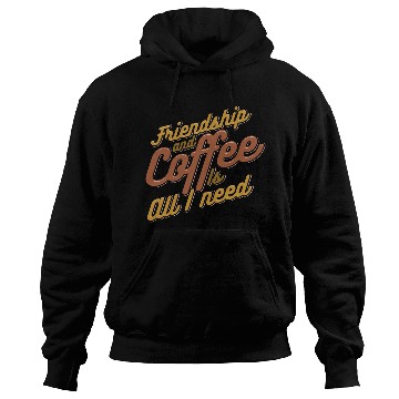 Discover Friendship and Coffee is all I need 80s Hoodies