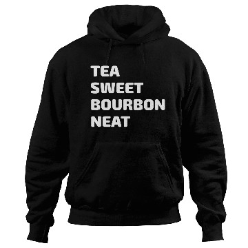 Discover Tea Sweet Bourbon Neat Hoodies