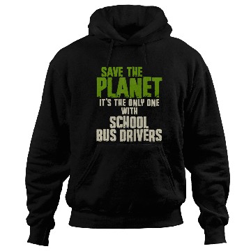 Discover Save The Planet School Bus Driver Hoodies