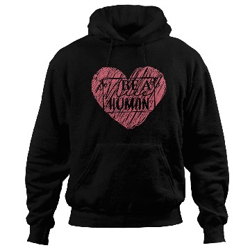 Discover Be a Nice Human Red Heart Artwork - Bold Reminder Hoodies