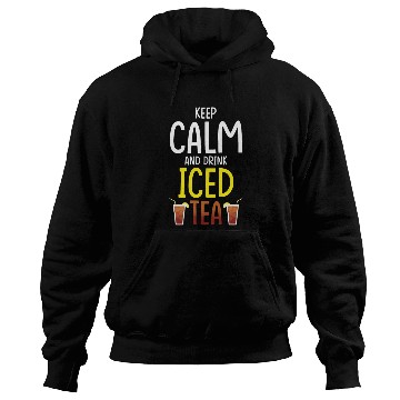 Discover Iced Tea Drink Design Keep Calm And Drink Iced Tea Hoodies