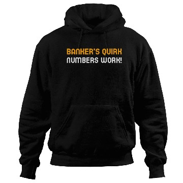 Discover Banker s Quirk Numbers Work Hoodies