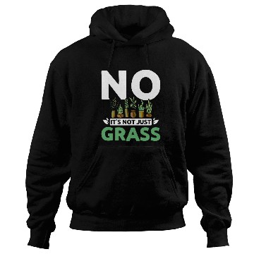 Discover No it's not just grass botanist Hoodies