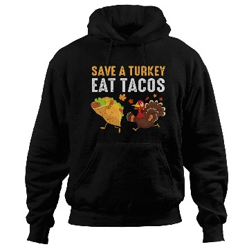 Discover Thanksgiving Save A Turkey Eat Tacos Fall Hoodies