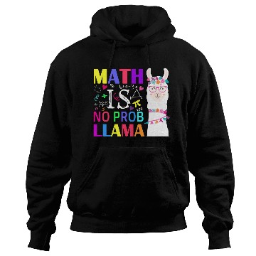 Discover Math Is No Prob-Llama Teacher Student First Day Hoodies