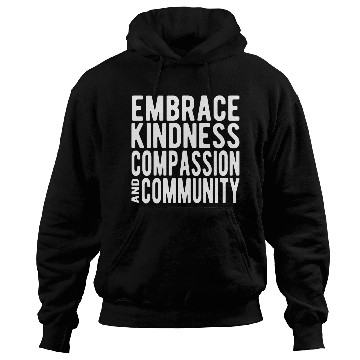 Discover Embrace Kindness Compassion Community Hoodies