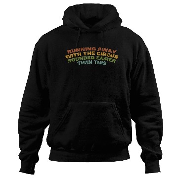 Discover Running Away With The Circus Sounded Easier Than Hoodies
