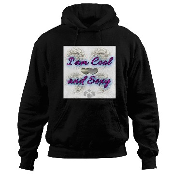Discover I am Cool and Sexy Hoodies