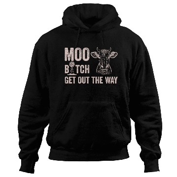 Discover Moo Btch Get Out the Way Cow white Hoodies
