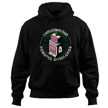 Discover I Welcome Our Robotic Overlords Retro Robot Hoodies
