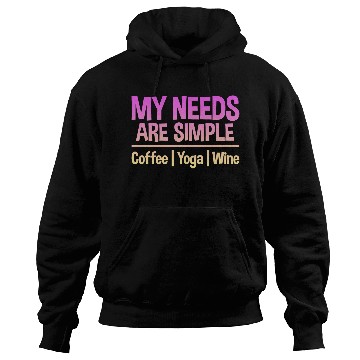 Discover My Needs Are Simple, Coffee Yoga Wine 2 Hoodies