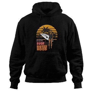 Discover Sun, Surf, Sisterhood Hoodies