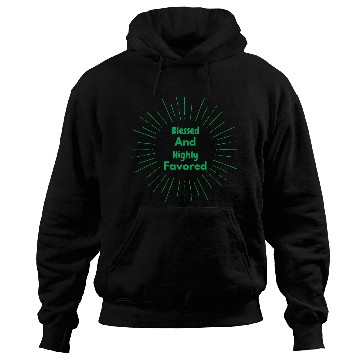 Discover Blessed and Highly Favored Green Hoodies