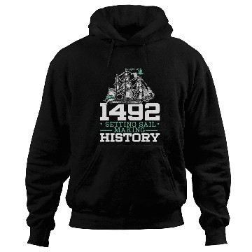 Discover 1492: Setting Sail Making History Columbus Day Hoodies