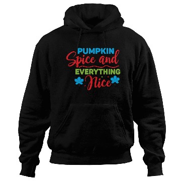 Discover Pumpkin Spice And Everything Nice Hoodies