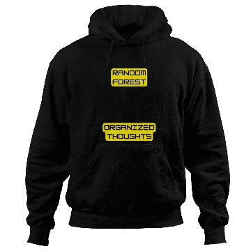 Discover Random Forest: Organized Thoughts - Data Science Hoodies