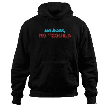 Discover No Bats No Tequila Hoodies