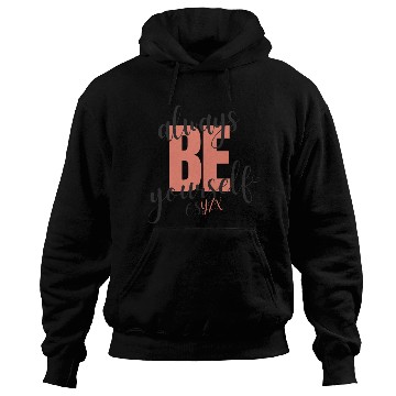 Discover Always be yourself Hoodies