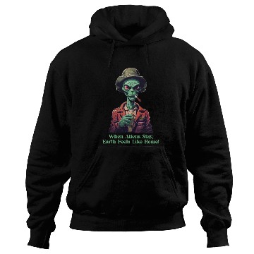 Discover Alien Stay, Earth Like Home Hoodies