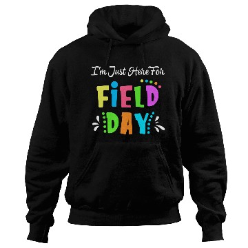 Discover School Field Day Teacher I m Just Here For Field Hoodies