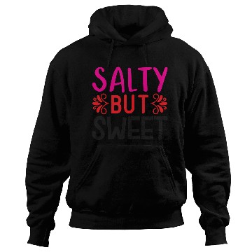 Discover Salty But Sweet Hoodies