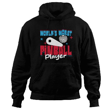 Discover World s Worst Pinball Player Hoodies
