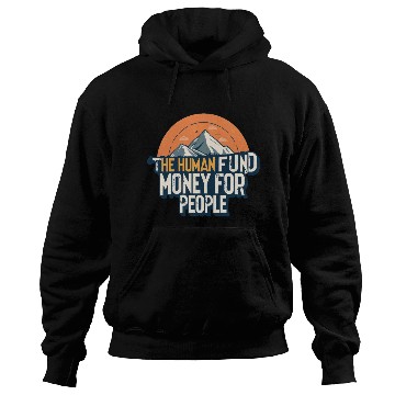 Discover The Human Fund - Money For People Hoodies
