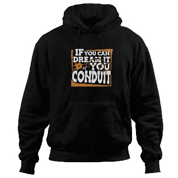 Discover If You Can Dream It You Conduit Wiremen Worker Hoodies