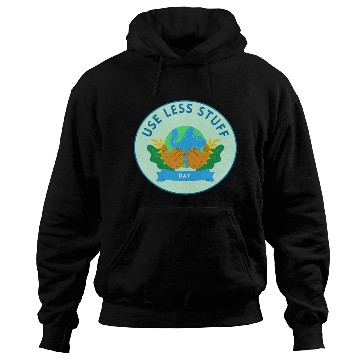 Discover Use Less Stuff Day, save environment Hoodies