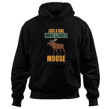 Discover Just A Girl Who Loves Moose Hoodies