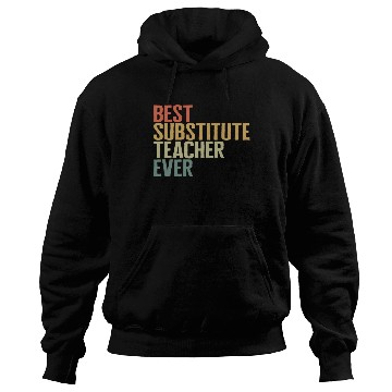 Discover Teacher Hoodies, Best Substitute Teacher Ever