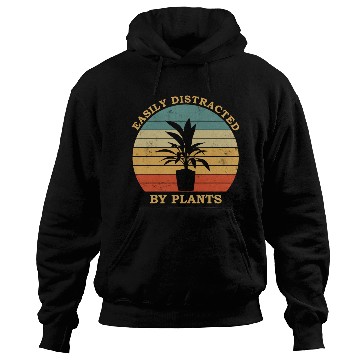 Discover Garden Lover Design Easily Distracted By Plants Hoodies