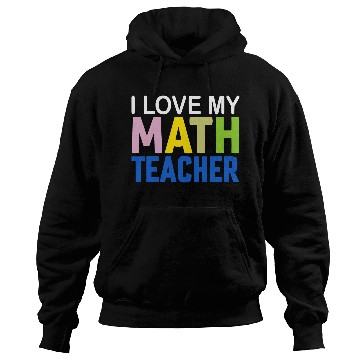 Discover I love my math teacher Hoodies