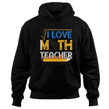Discover I love my math teacher Hoodies