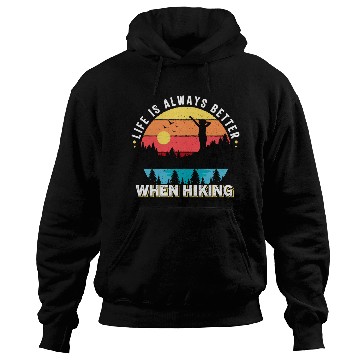 Discover Life is Alwas Better when Hiking. Hoodies