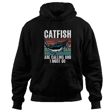 Discover Catfish Are Calling And I Must Go Catfishing Hoodies