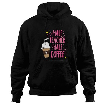 Discover Half Teacher Half Coffee Teacher Student School Hoodies