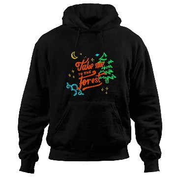 Discover Take Me to the Forest. Hoodies