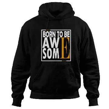 Discover BORN TO BE AWAE SOME Hoodies