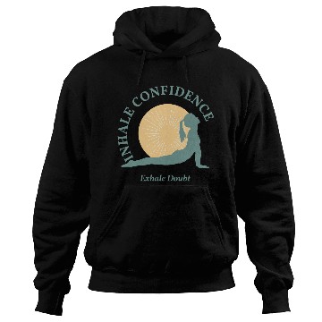 Discover Inhale Confidence, Exhale Doubt, Yoga Hoodies