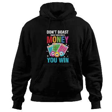 Discover Don't Boast About How Much Money You Win for a Hoodies