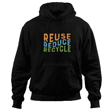 Discover Earth Day Reuse Reduce Recycle - Eco Slogan Hoodies